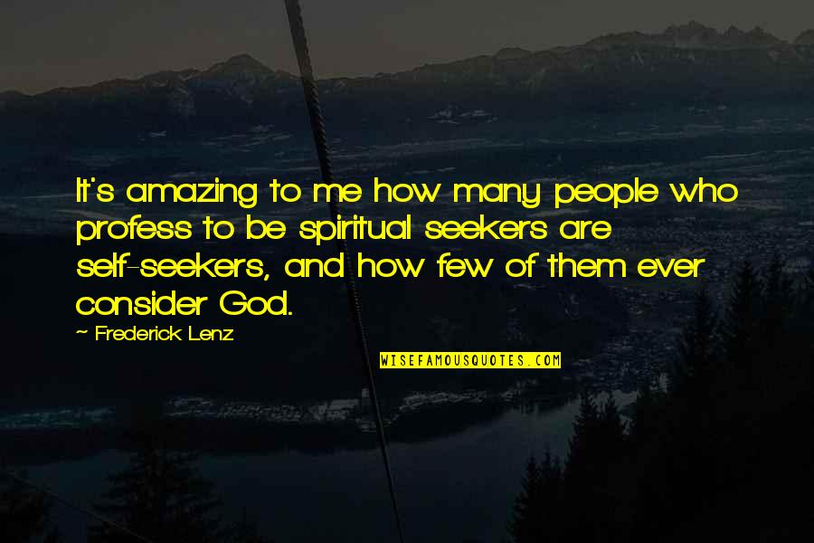 How Amazing God Is Quotes By Frederick Lenz: It's amazing to me how many people who How Amazing God Is Quotes By Frederick Lenz: It's amazing to me how many people who