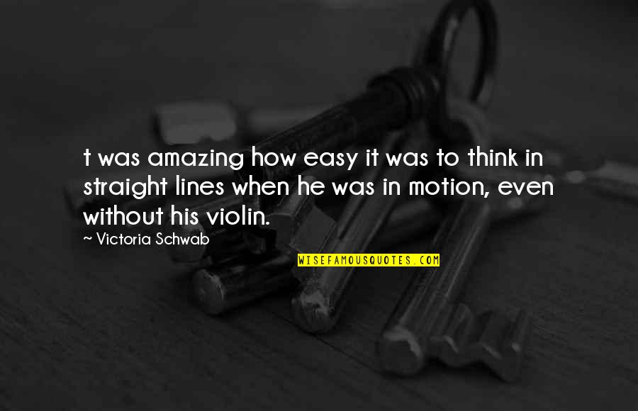 How Amazing He Is Quotes By Victoria Schwab: t was amazing how easy it was to