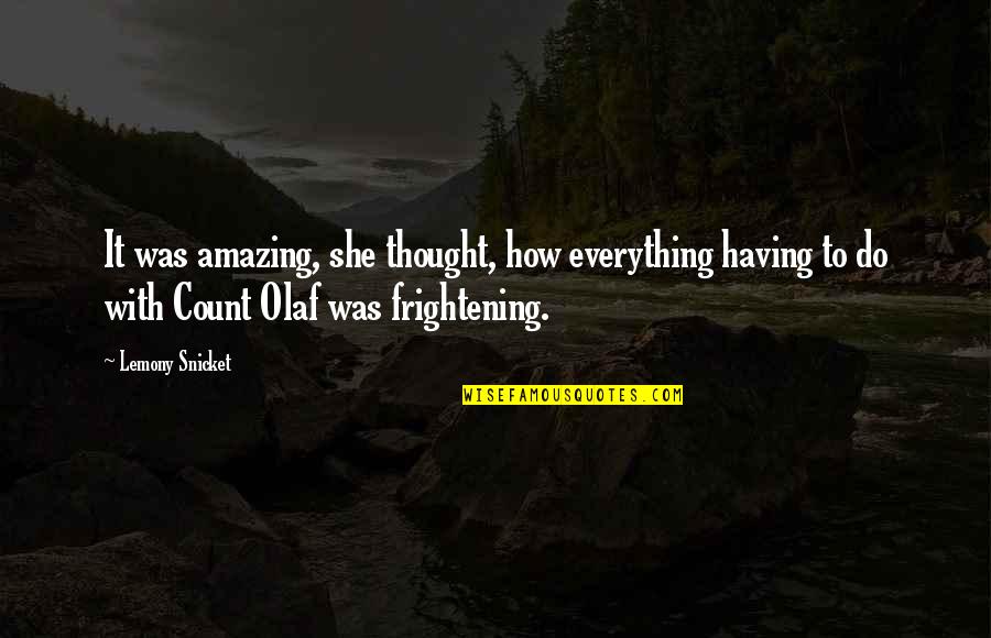 How Amazing She Is Quotes By Lemony Snicket: It was amazing, she thought, how everything having