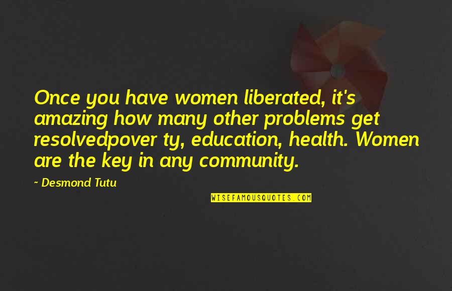 How Amazing You Are Quotes By Desmond Tutu: Once you have women liberated, it's amazing how