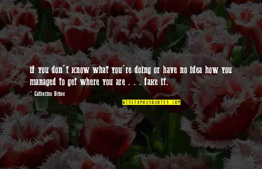 How Are You Doing Quotes By Catherine Bybee: if you don't know what you're doing or