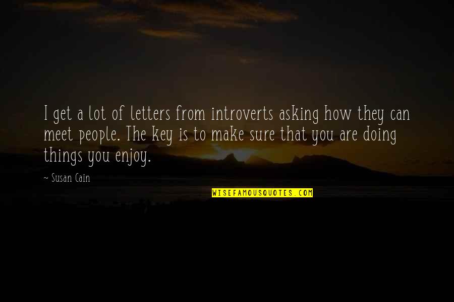 How Are You Doing Quotes By Susan Cain: I get a lot of letters from introverts