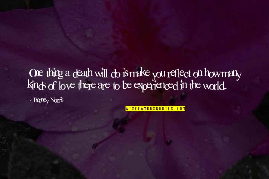 How Are You Love Quotes By Barney Norris: One thing a death will do is make