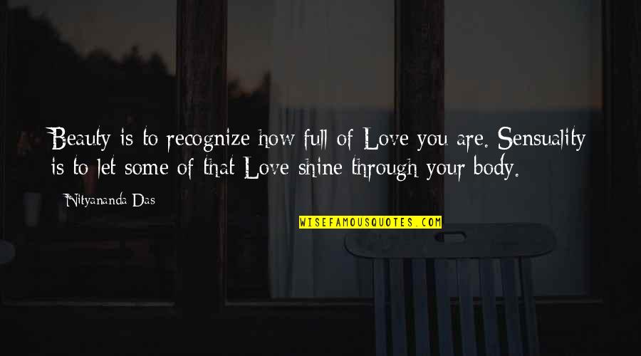 How Are You Love Quotes By Nityananda Das: Beauty is to recognize how full of Love