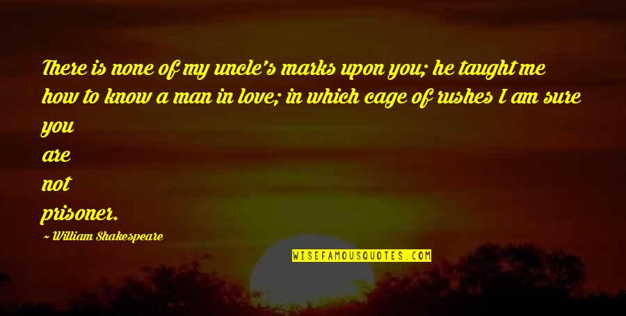 How Are You My Love Quotes By William Shakespeare: There is none of my uncle's marks upon How Are You My Love Quotes By William Shakespeare: There is none of my uncle's marks upon
