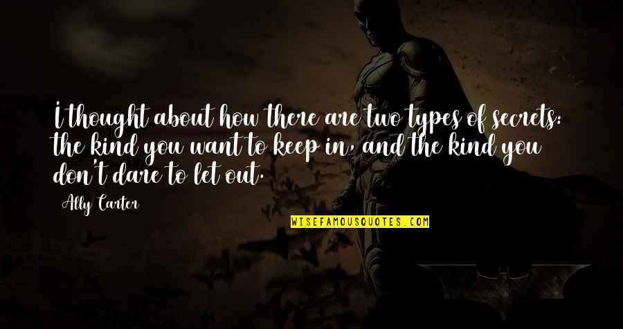 How Are You There Quotes By Ally Carter: I thought about how there are two types How Are You There Quotes By Ally Carter: I thought about how there are two types