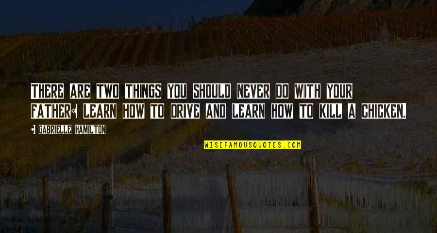 How Are You There Quotes By Gabrielle Hamilton: There are two things you should never do How Are You There Quotes By Gabrielle Hamilton: There are two things you should never do