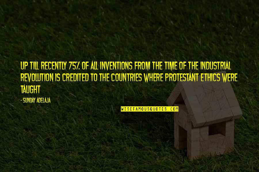How Art Helps People Quotes By Sunday Adelaja: Up till recently 75% of all inventions from How Art Helps People Quotes By Sunday Adelaja: Up till recently 75% of all inventions from