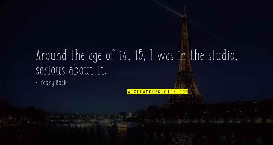 How Art Helps People Quotes By Young Buck: Around the age of 14, 15, I was