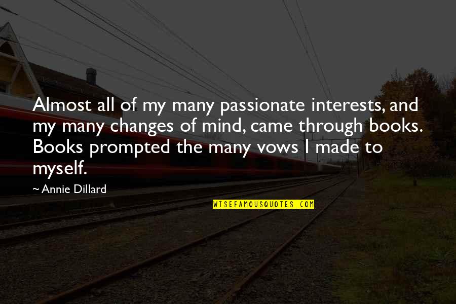 How Artists See The World Quotes By Annie Dillard: Almost all of my many passionate interests, and How Artists See The World Quotes By Annie Dillard: Almost all of my many passionate interests, and