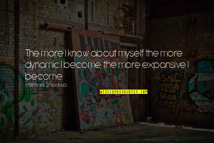 How Bad Love Is Quotes By Nirmala Srivastava: The more I know about myself the more