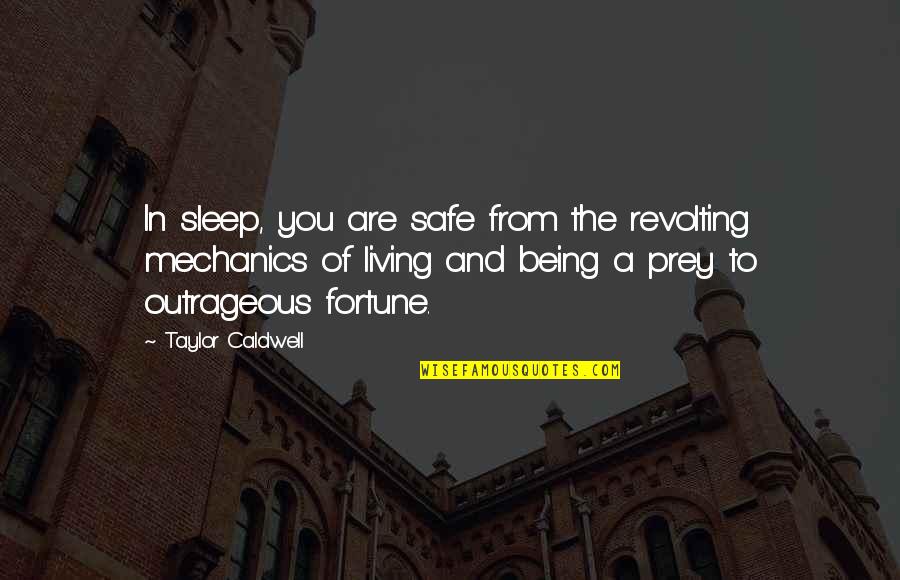 How Bad Tobacco Is Quotes By Taylor Caldwell: In sleep, you are safe from the revolting