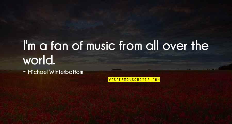 How Beautiful She Looks Quotes By Michael Winterbottom: I'm a fan of music from all over