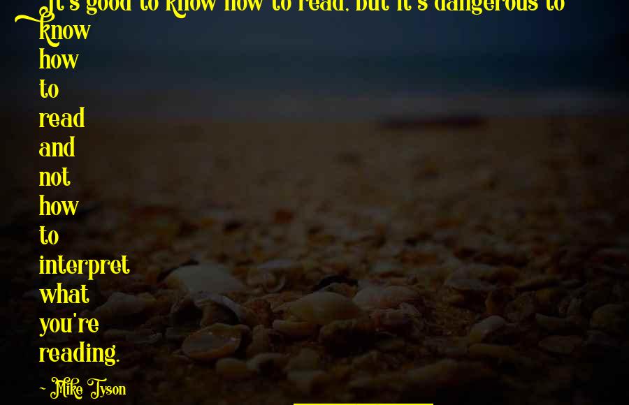 How Beautiful She Looks Quotes By Mike Tyson: It's good to know how to read, but