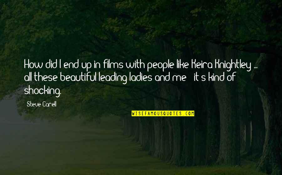 How Beautiful You Are To Me Quotes By Steve Carell: How did I end up in films with