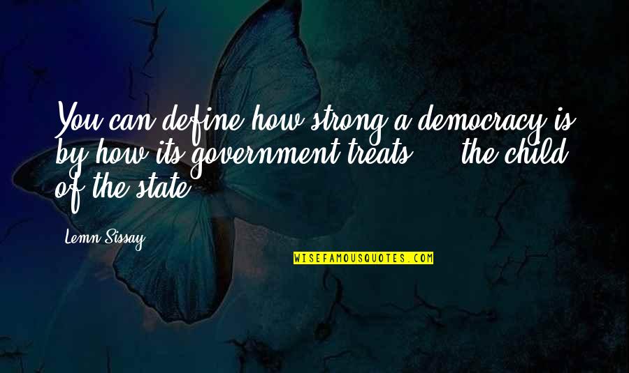 How Can I Be Strong Quotes By Lemn Sissay: You can define how strong a democracy is