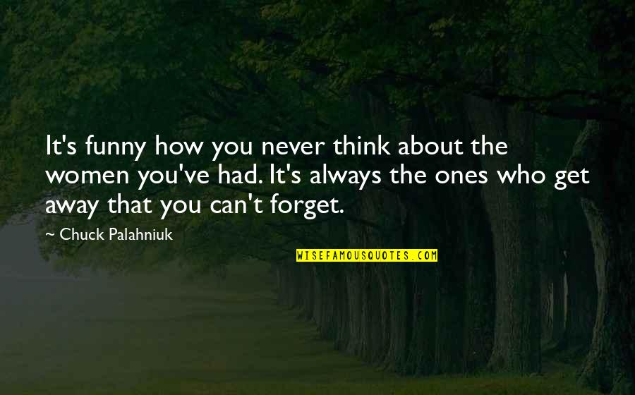 How Can I Forget You Quotes By Chuck Palahniuk: It's funny how you never think about the