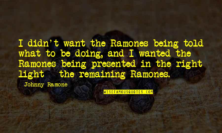 How Can I Publish My Quotes By Johnny Ramone: I didn't want the Ramones being told what