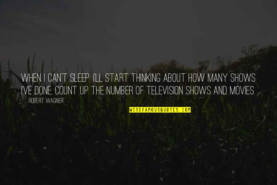 How Can I Sleep Quotes By Robert Wagner: When I can't sleep, I'll start thinking about