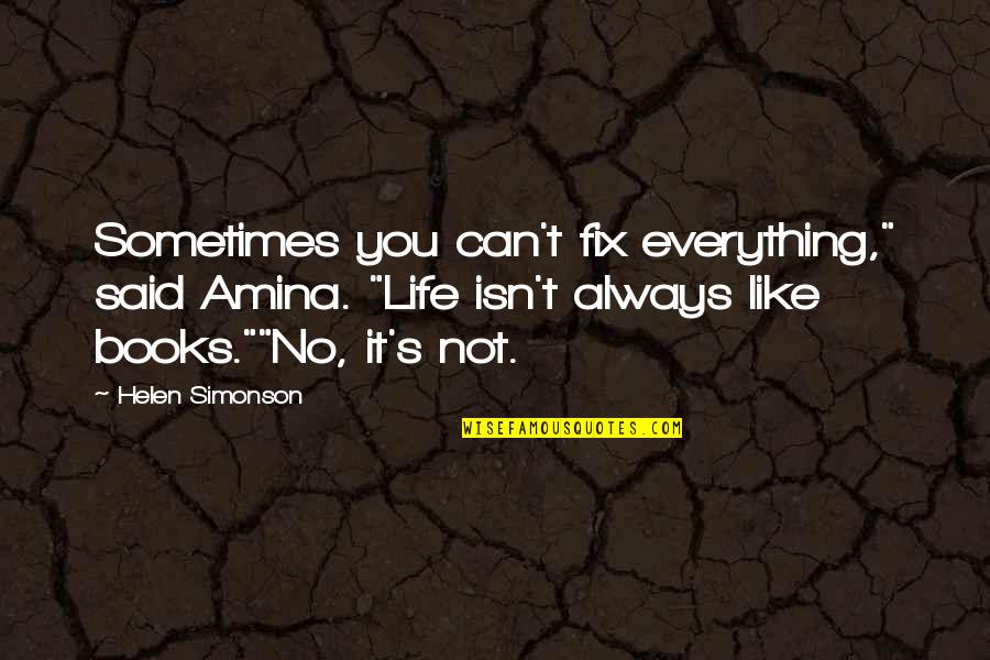 How Can My Best Bring Out The Best In Others Quotes By Helen Simonson: Sometimes you can't fix everything," said Amina. "Life How Can My Best Bring Out The Best In Others Quotes By Helen Simonson: Sometimes you can't fix everything," said Amina. "Life