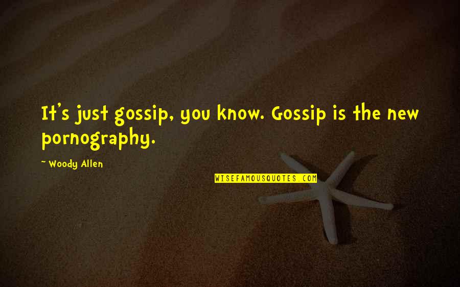 How Can Someone Love You But Leave You Quotes By Woody Allen: It's just gossip, you know. Gossip is the