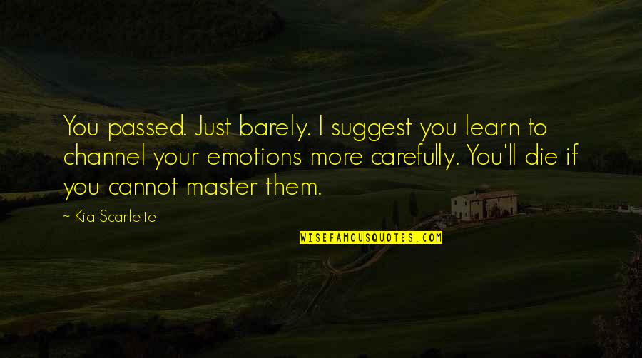 How Can We Win Without Pain Quotes By Kia Scarlette: You passed. Just barely. I suggest you learn How Can We Win Without Pain Quotes By Kia Scarlette: You passed. Just barely. I suggest you learn