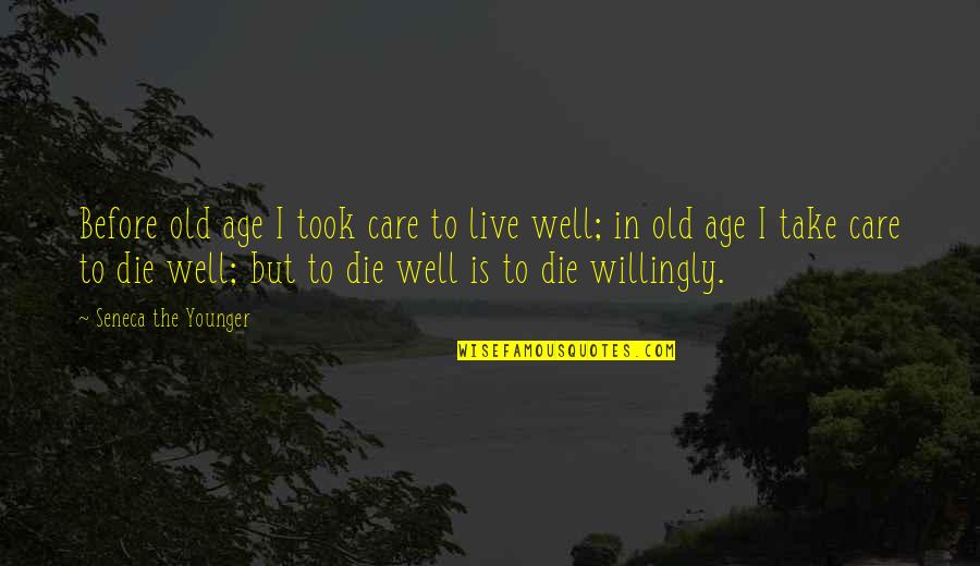 How Complicated Life Is Quotes By Seneca The Younger: Before old age I took care to live
