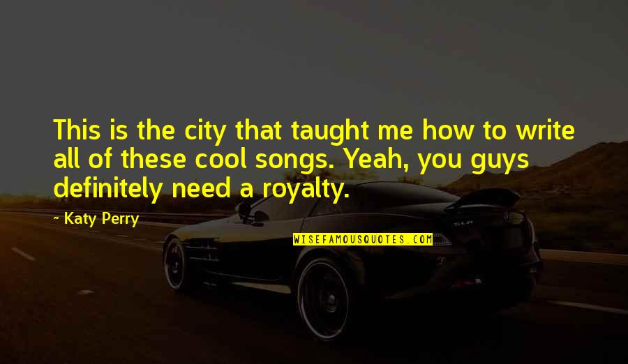 How Cool I Am Quotes By Katy Perry: This is the city that taught me how