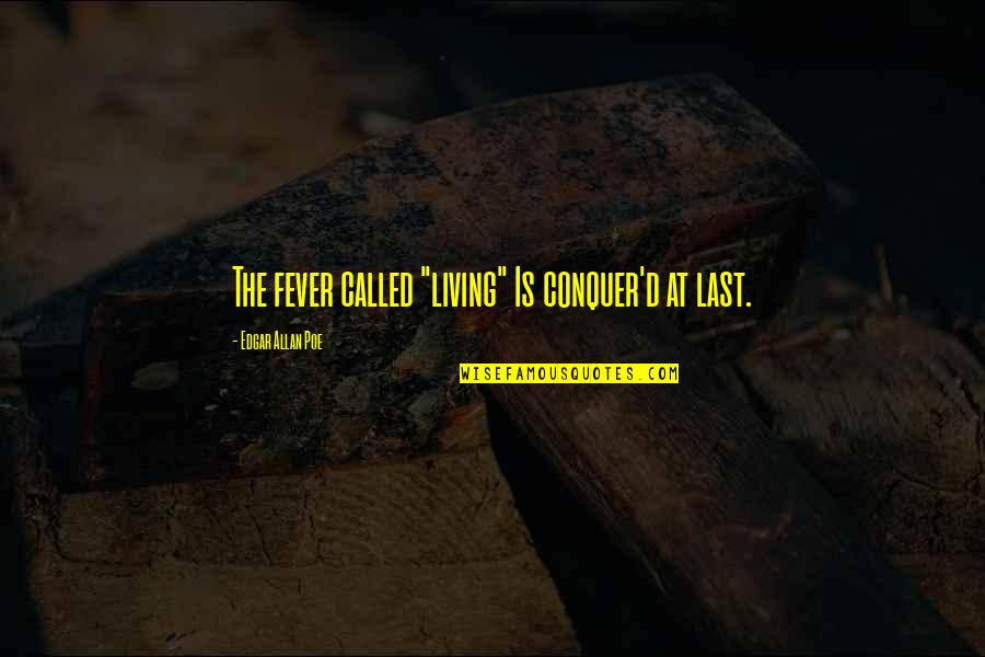 How Cool Is It The Same God Who Quotes By Edgar Allan Poe: The fever called "living" Is conquer'd at last.
