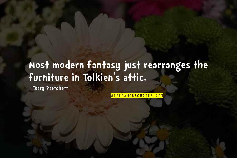How Country Feels Song Quotes By Terry Pratchett: Most modern fantasy just rearranges the furniture in How Country Feels Song Quotes By Terry Pratchett: Most modern fantasy just rearranges the furniture in