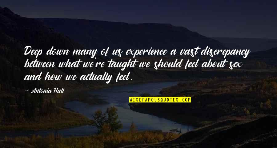 How Deep I Love You Quotes By Antonia Hall: Deep down many of us experience a vast How Deep I Love You Quotes By Antonia Hall: Deep down many of us experience a vast
