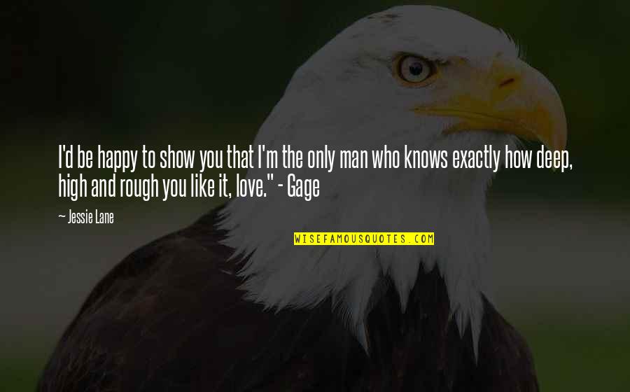 How Deep I Love You Quotes By Jessie Lane: I'd be happy to show you that I'm How Deep I Love You Quotes By Jessie Lane: I'd be happy to show you that I'm
