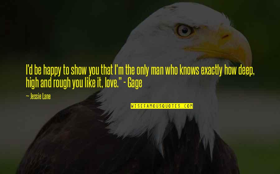How Deep Is Love Quotes By Jessie Lane: I'd be happy to show you that I'm