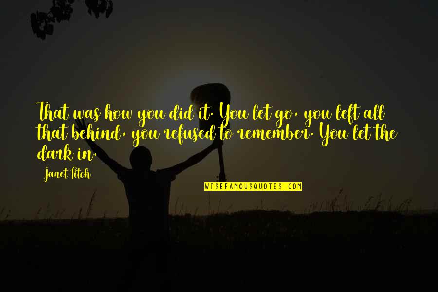 How Did It Go Quotes By Janet Fitch: That was how you did it. You let How Did It Go Quotes By Janet Fitch: That was how you did it. You let