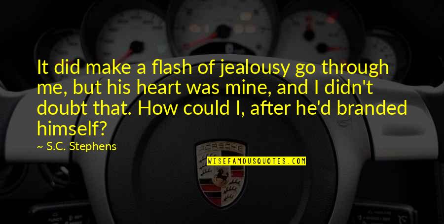How Did It Go Quotes By S.C. Stephens: It did make a flash of jealousy go How Did It Go Quotes By S.C. Stephens: It did make a flash of jealousy go