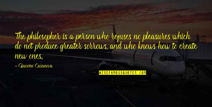 How Do I Create My Own Quotes By Giacomo Casanova: The philosopher is a person who refuses no