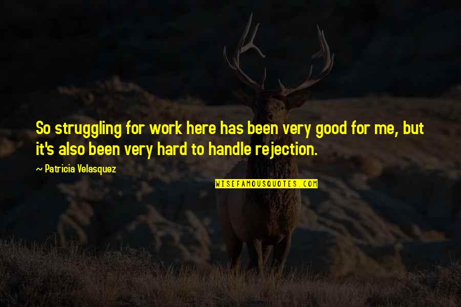 How Do I Find The Source Of A Quote Quotes By Patricia Velasquez: So struggling for work here has been very How Do I Find The Source Of A Quote Quotes By Patricia Velasquez: So struggling for work here has been very