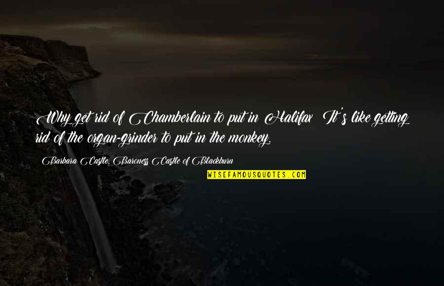 How Do You Annotate A Quote Quotes By Barbara Castle, Baroness Castle Of Blackburn: Why get rid of Chamberlain to put in How Do You Annotate A Quote Quotes By Barbara Castle, Baroness Castle Of Blackburn: Why get rid of Chamberlain to put in