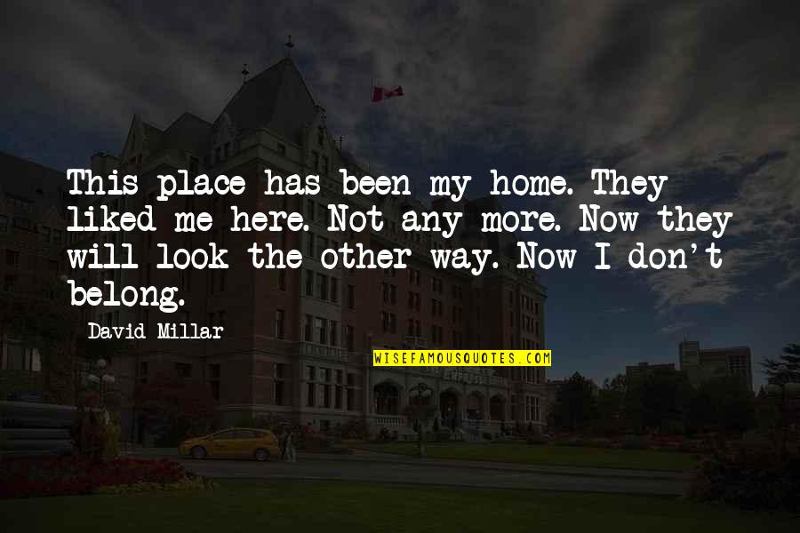 How Do You Build Self Esteem Quotes By David Millar: This place has been my home. They liked