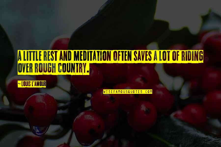 How Do You Dress Quotes By Louis L'Amour: A little rest and meditation often saves a