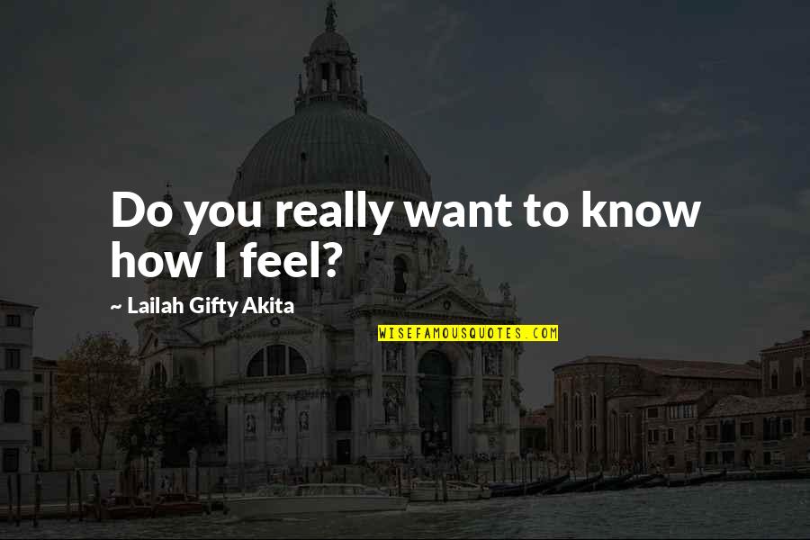 How Do You Feel Quotes By Lailah Gifty Akita: Do you really want to know how I