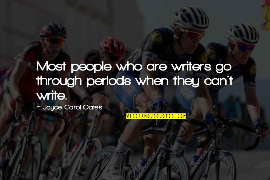 How Do You Find Happiness Quotes By Joyce Carol Oates: Most people who are writers go through periods