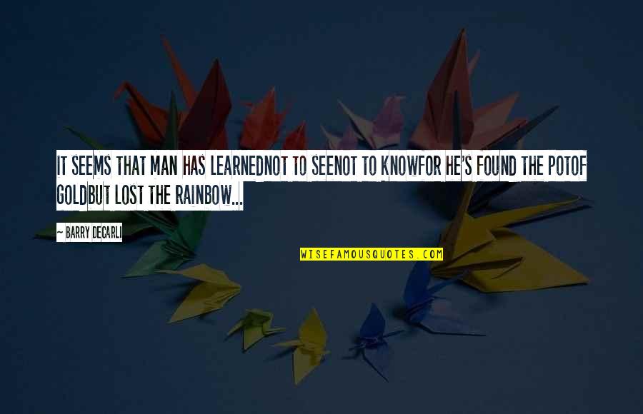 How Do You Fix A Broken Heart Quotes By Barry DeCarli: it seems that man has learnednot to seenot How Do You Fix A Broken Heart Quotes By Barry DeCarli: it seems that man has learnednot to seenot