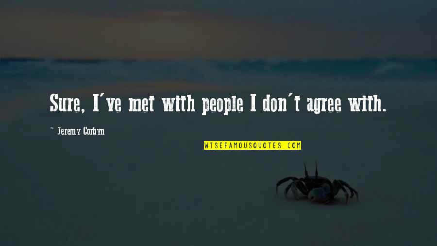 How Do You Indicate A Paraphrased Quotes By Jeremy Corbyn: Sure, I've met with people I don't agree How Do You Indicate A Paraphrased Quotes By Jeremy Corbyn: Sure, I've met with people I don't agree