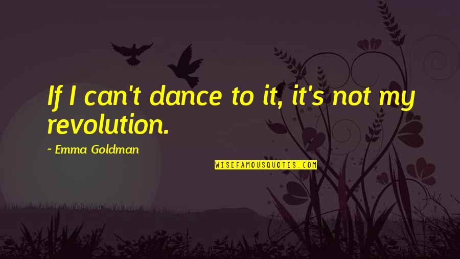 How Do You Know What's Right Quotes By Emma Goldman: If I can't dance to it, it's not