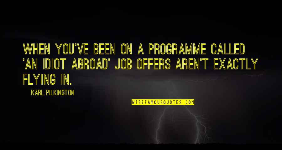 How Do You Thank Someone For A Quotes By Karl Pilkington: When you've been on a programme called 'An