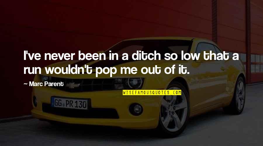 How Do You Thank Someone For A Quotes By Marc Parent: I've never been in a ditch so low