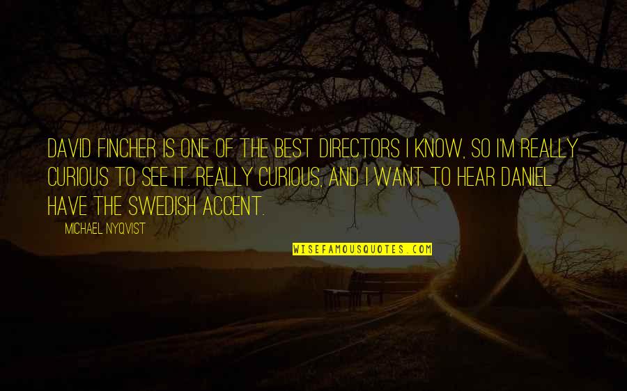 How Do You Thank Someone For A Quotes By Michael Nyqvist: David Fincher is one of the best directors