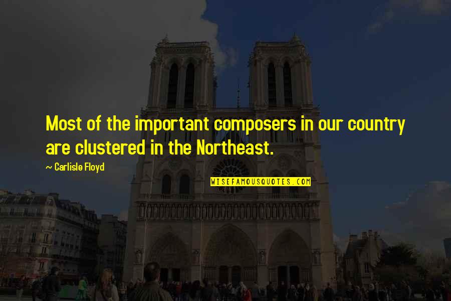 How Does Priestley Explore Responsibility In An Inspector Calls Quotes By Carlisle Floyd: Most of the important composers in our country