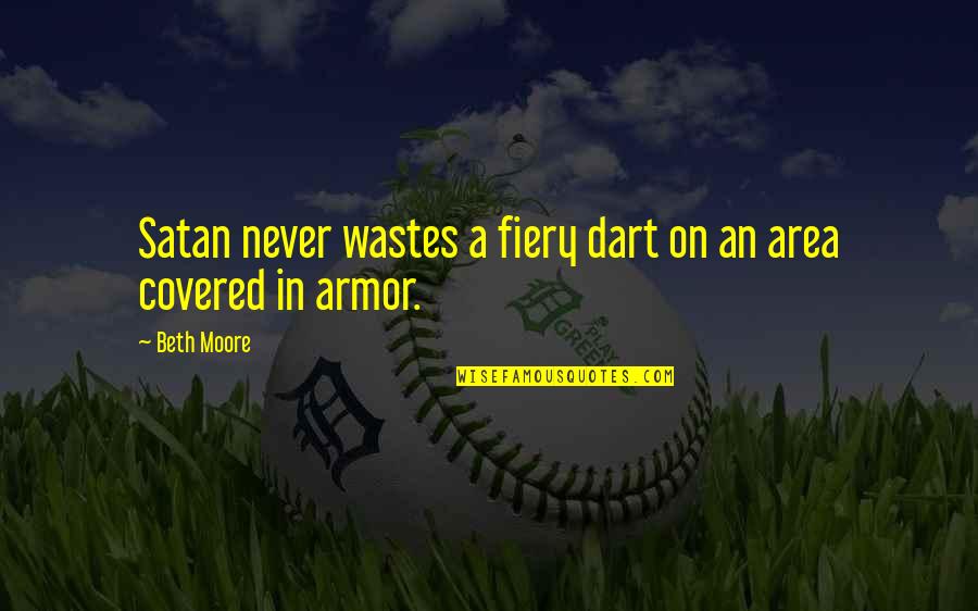 How Dreams Lead To Success Quotes By Beth Moore: Satan never wastes a fiery dart on an